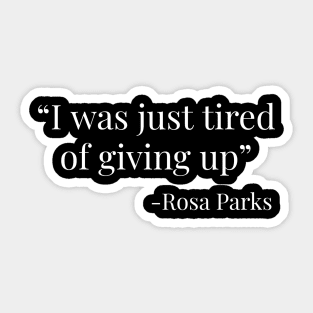 I Was Just Tired of Giving Up, Rosa Parks, Black History, Quote Sticker